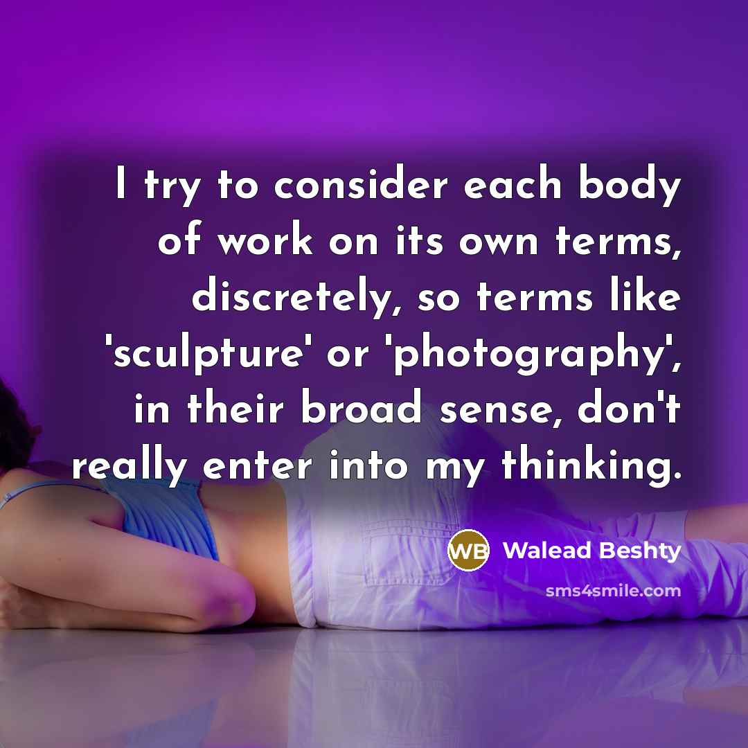 “I try to consider each body of work on its…” quote by Walead Beshty
