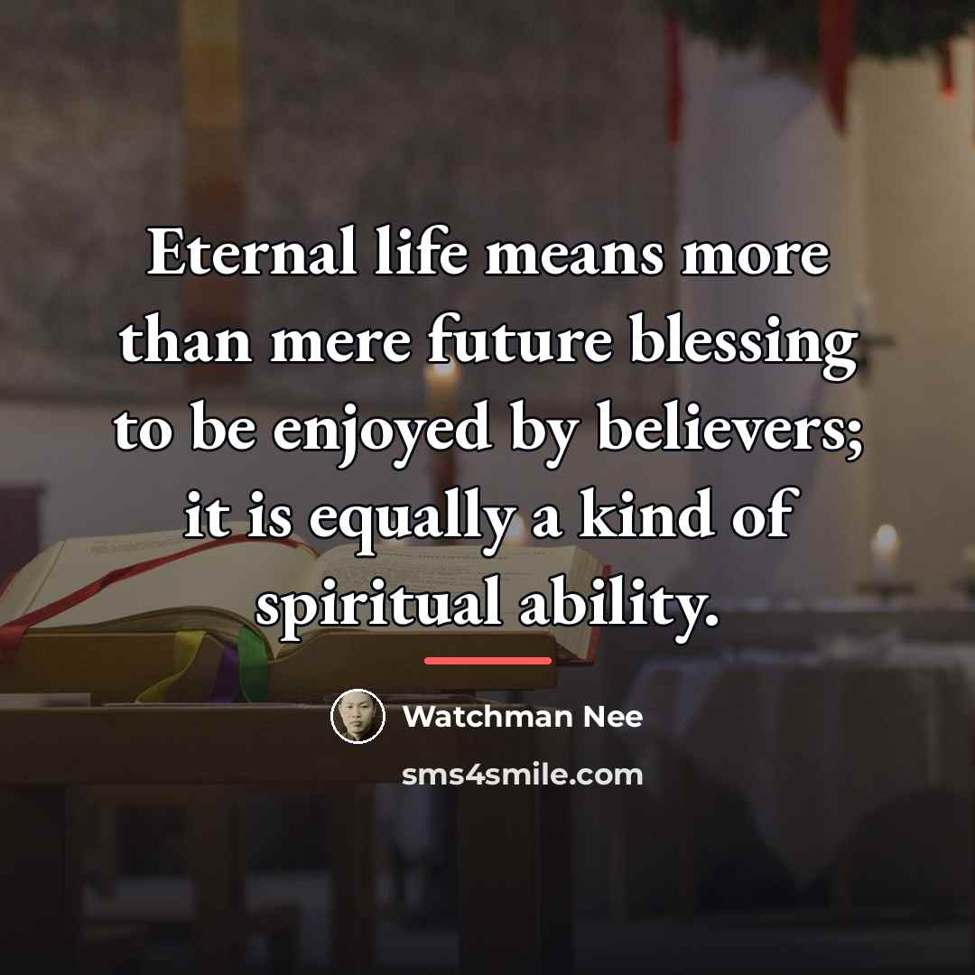 “Eternal life means more than mere future blessing to be…” quote by Watchman Nee