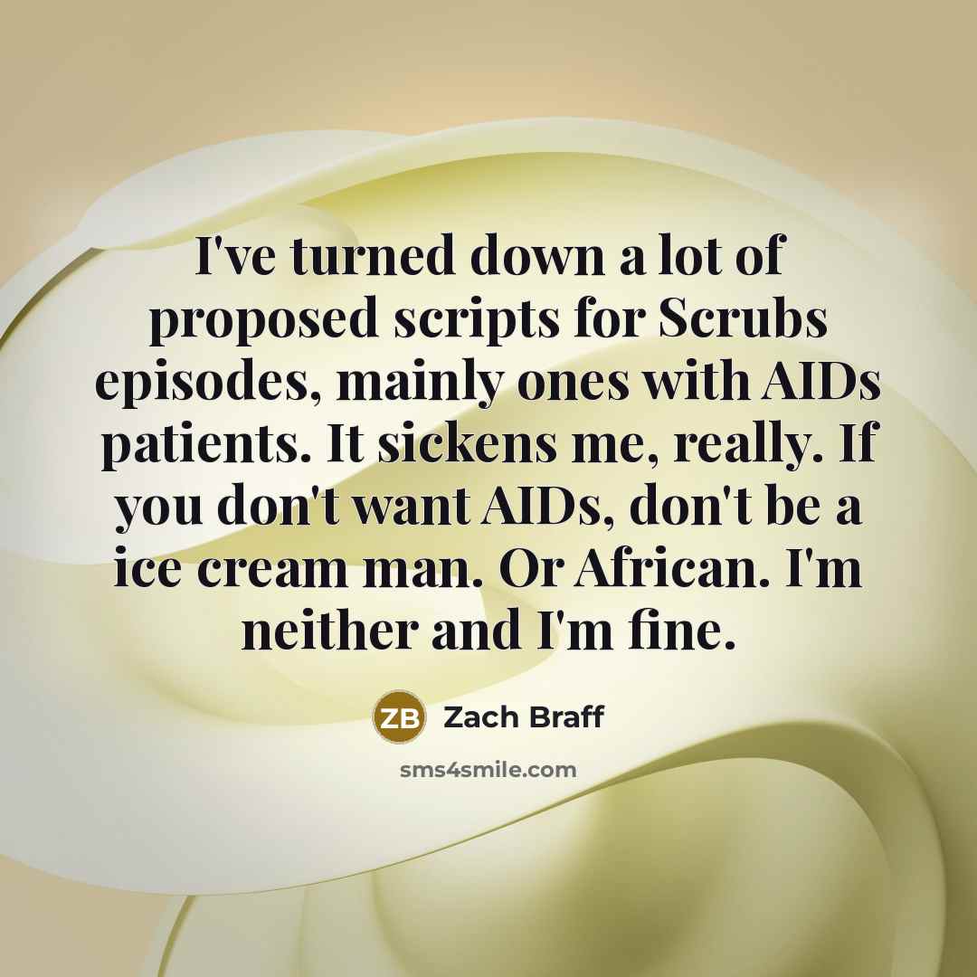 “I've turned down a lot of proposed scripts for Scrubs…” quote by Zach Braff