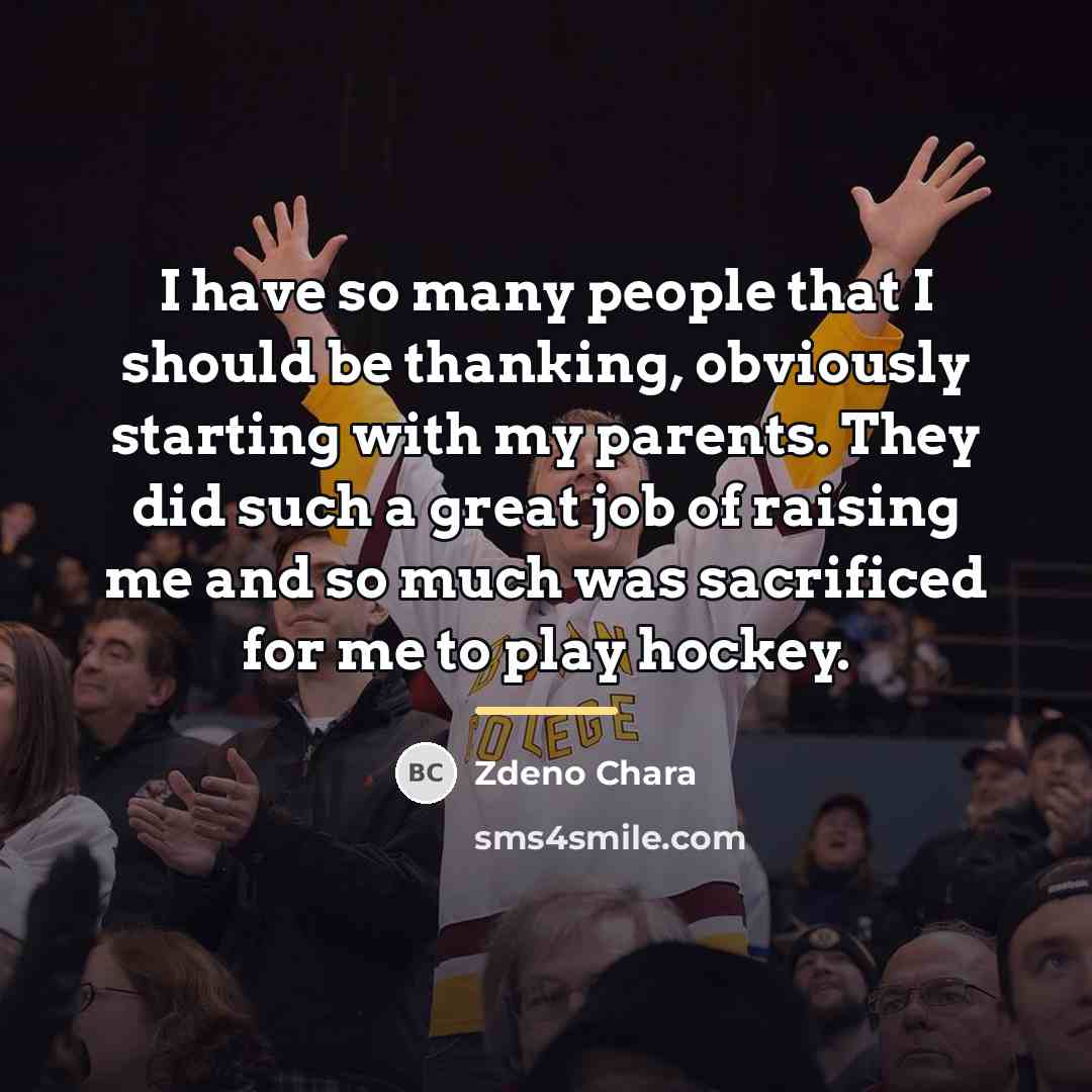 “I have so many people that I should be thanking,…” quote by Zdeno Chara