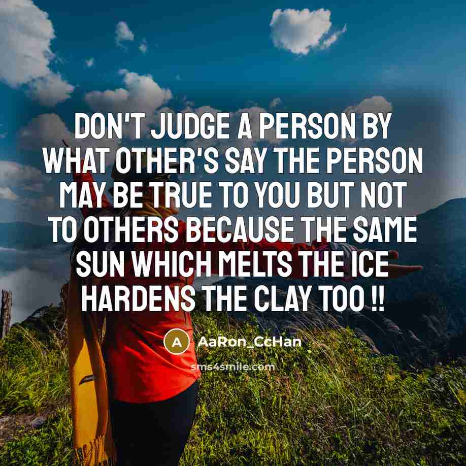 “Don't judge a person by what other's say the person…” quote by AaRon_CcHan