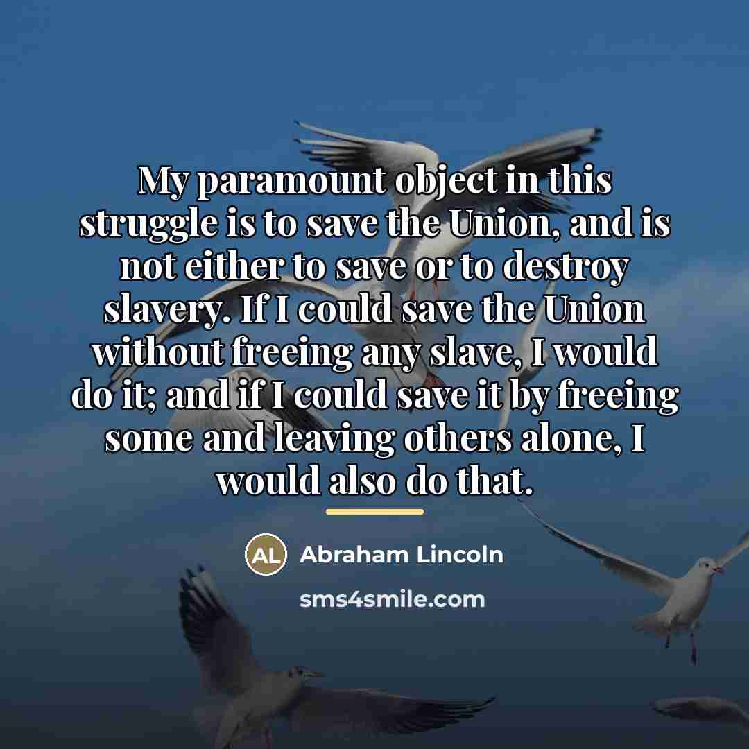 “My paramount object in this struggle is to save the…” quote by Abraham Lincoln