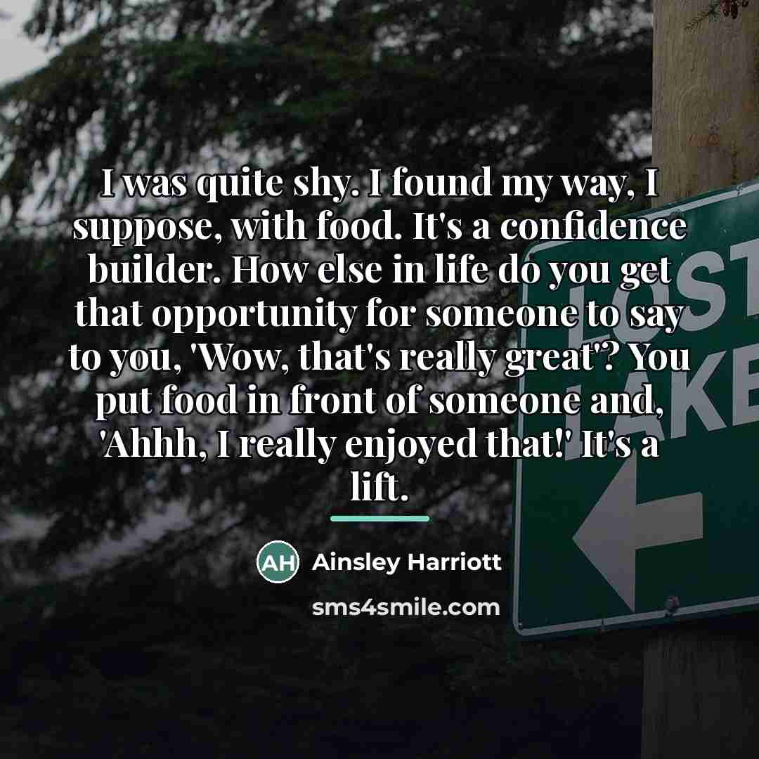 “I was quite shy. I found my way, I suppose,…” quote by Ainsley Harriott