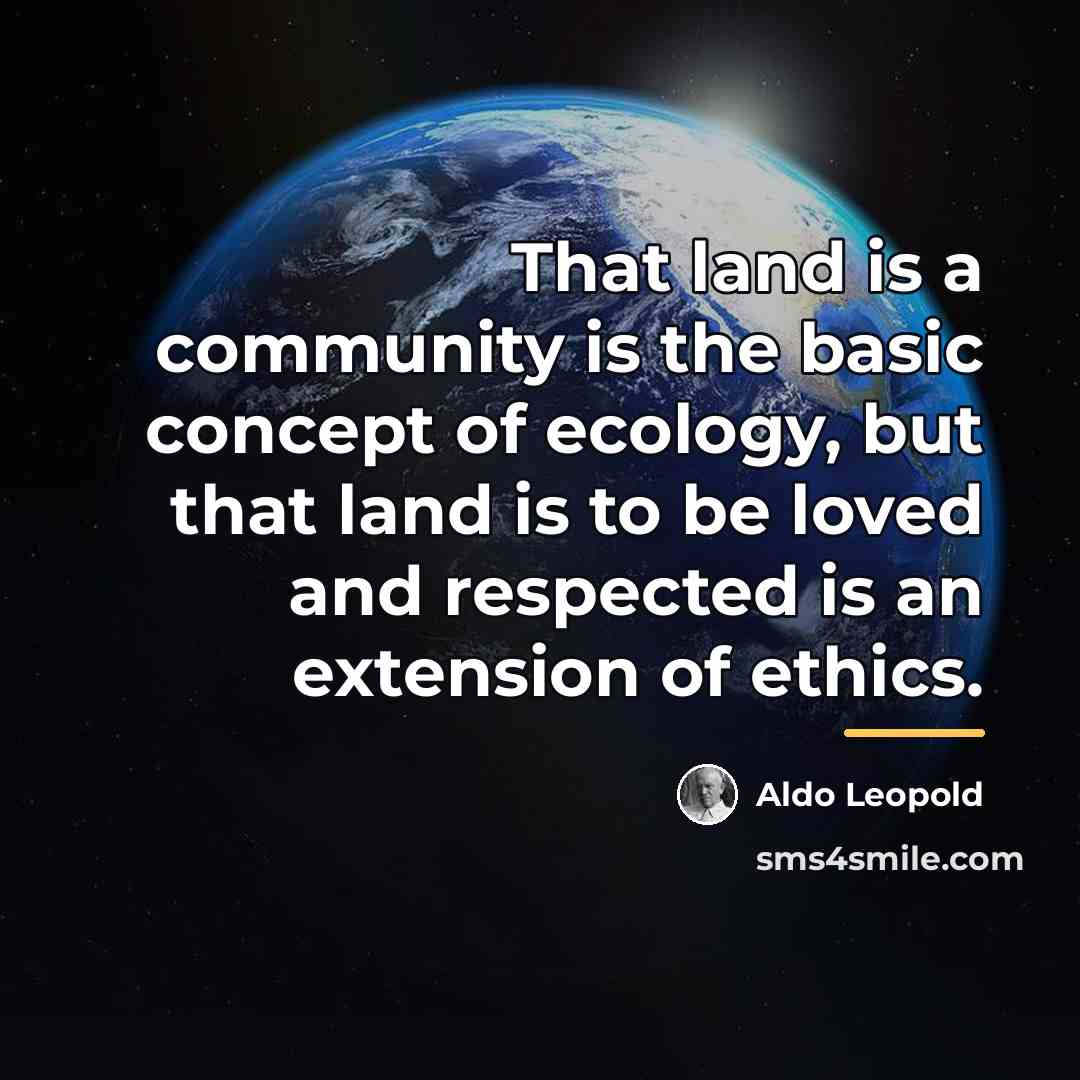 “That land is a community is the basic concept of…” quote by Aldo Leopold
