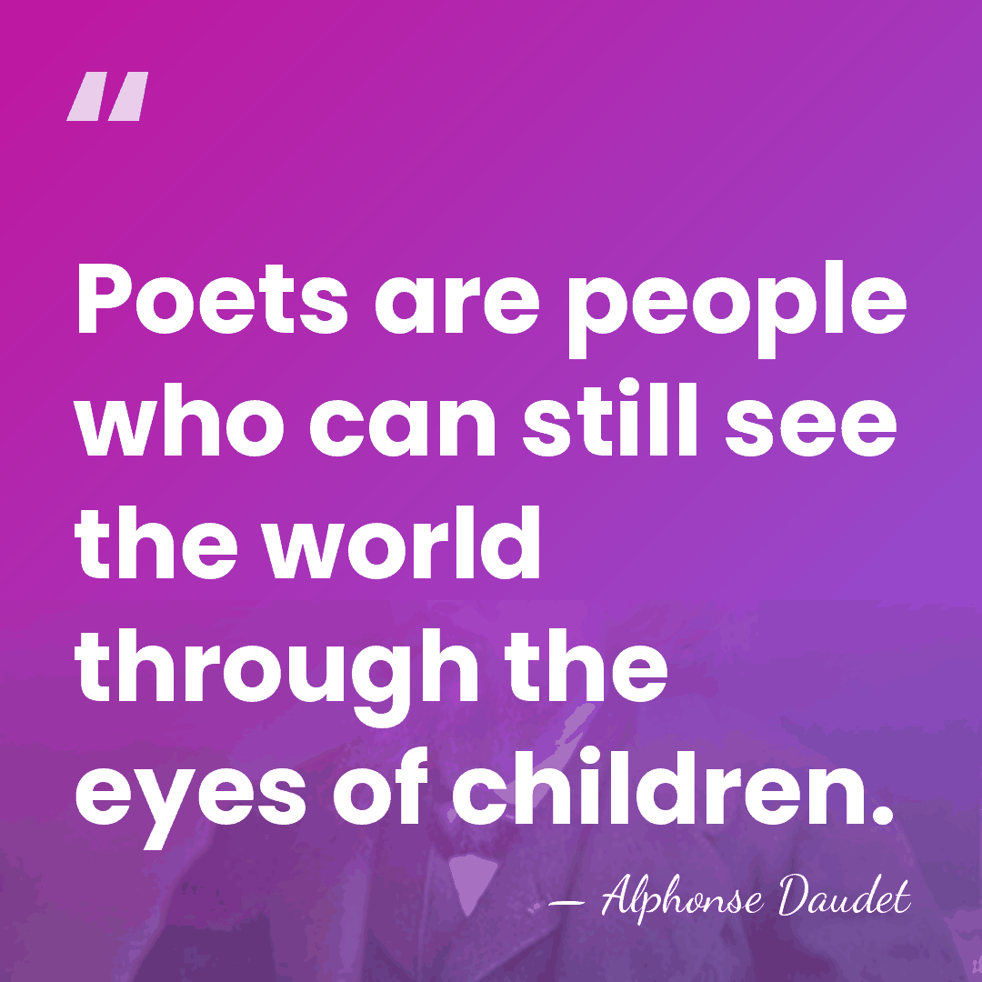 Poets are people who can still see the world through the eyes&hellip; - Alphonse Daudet