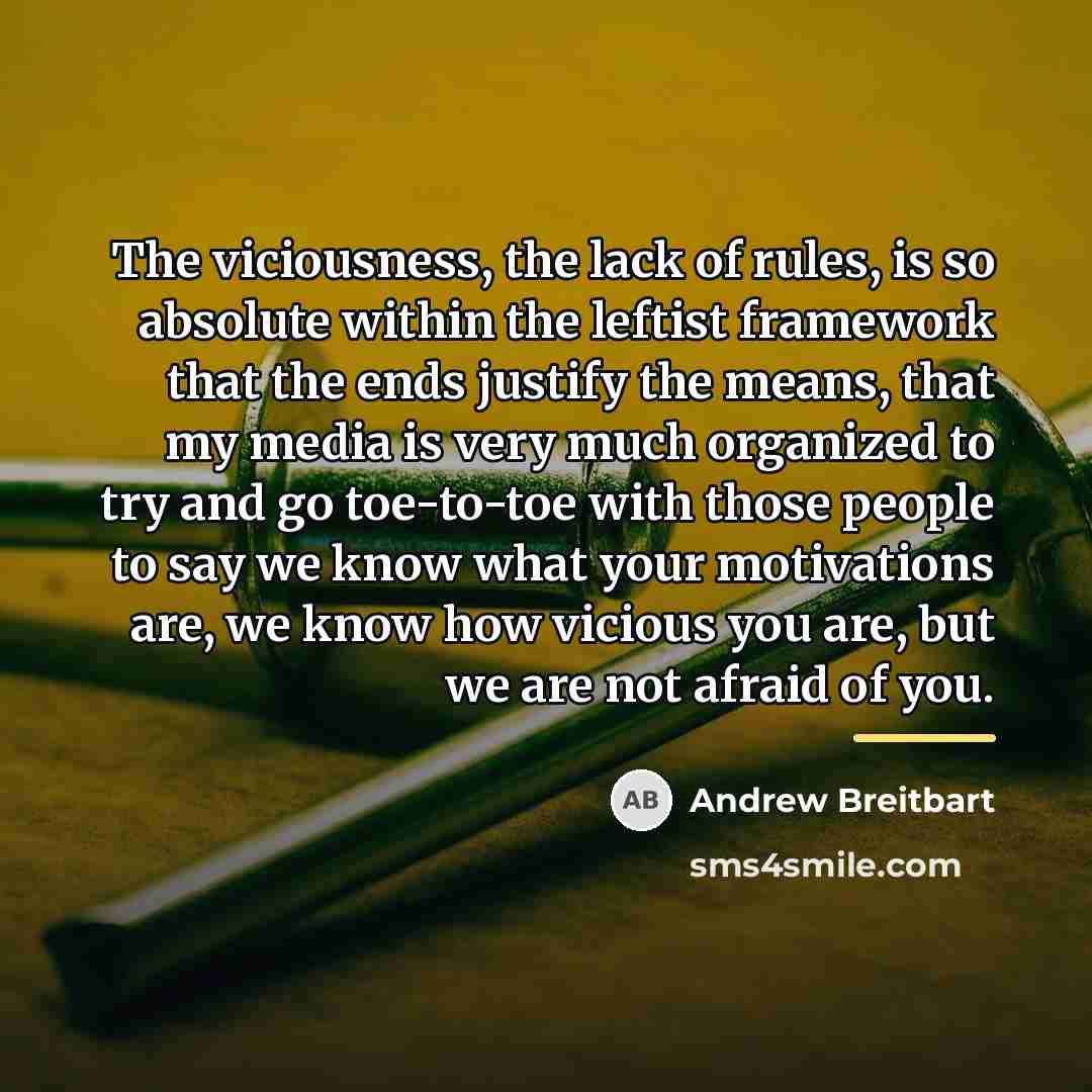 “The viciousness, the lack of rules, is so absolute within…” quote by Andrew Breitbart