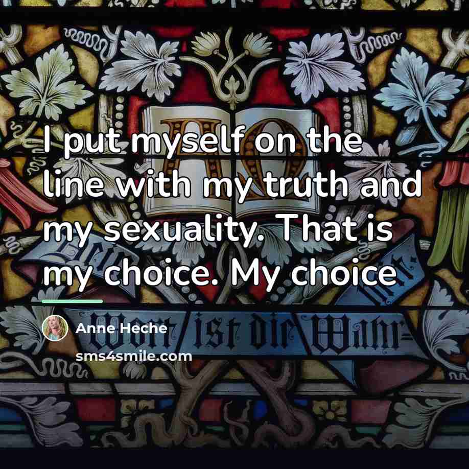 “I put myself on the line with my truth and…” quote by Anne Heche