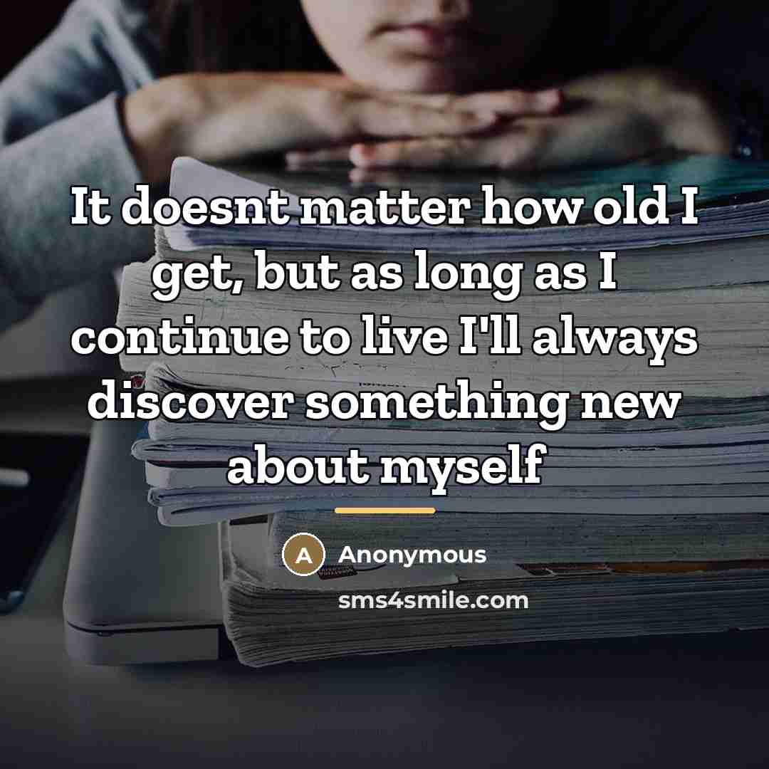 “It doesnt matter how old I get, but as long…” quote by Anonymous