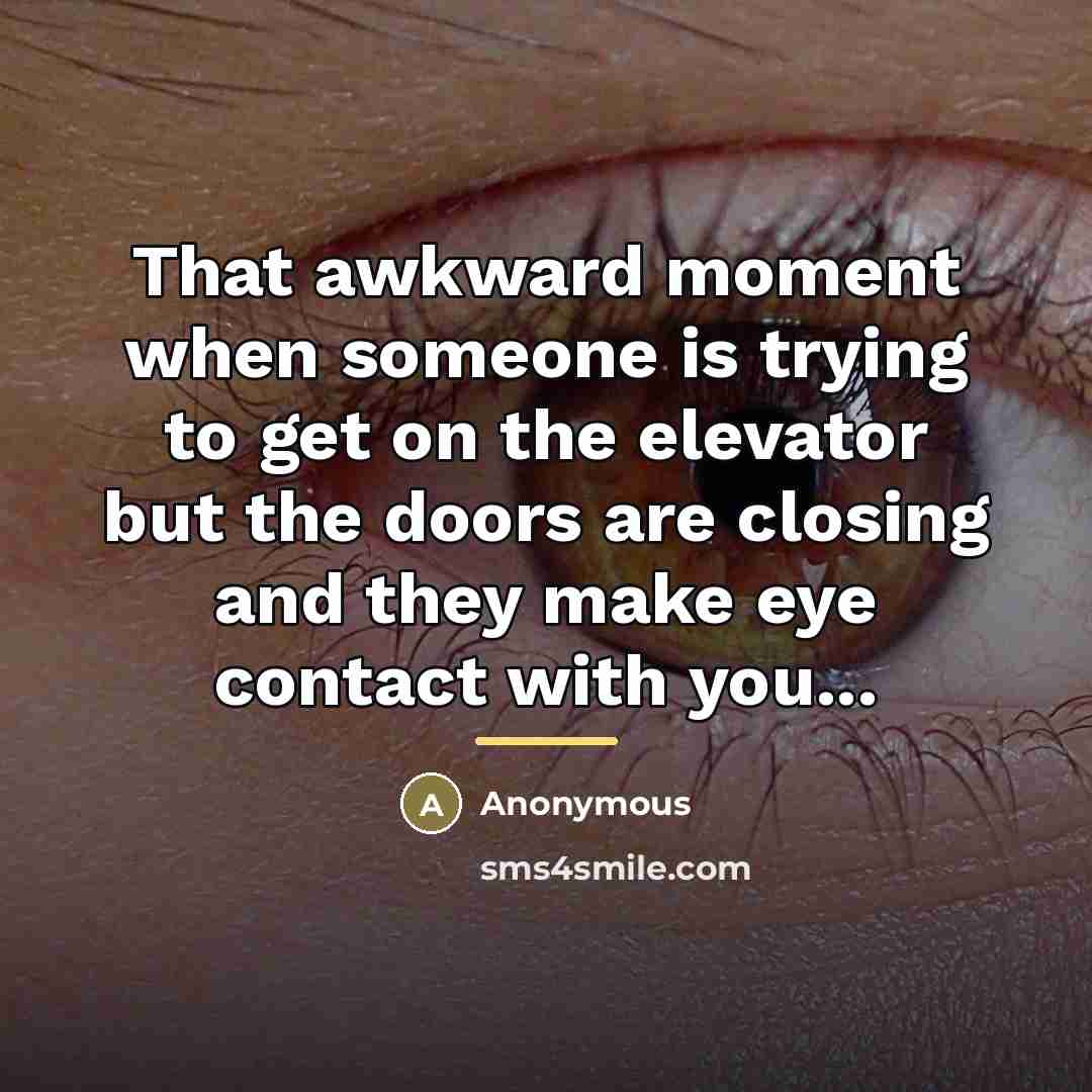 “That awkward moment when someone is trying to get on…” quote by Anonymous