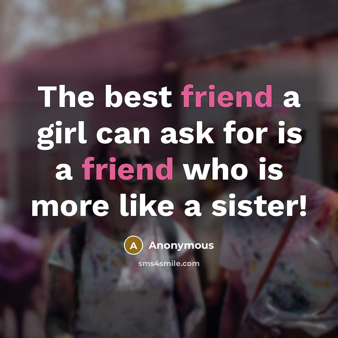 “The best friend a girl can ask for is a…” quote by Anonymous