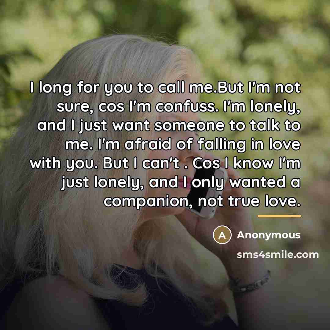 “I long for you to call me.But I'm not sure,…” quote by Anonymous