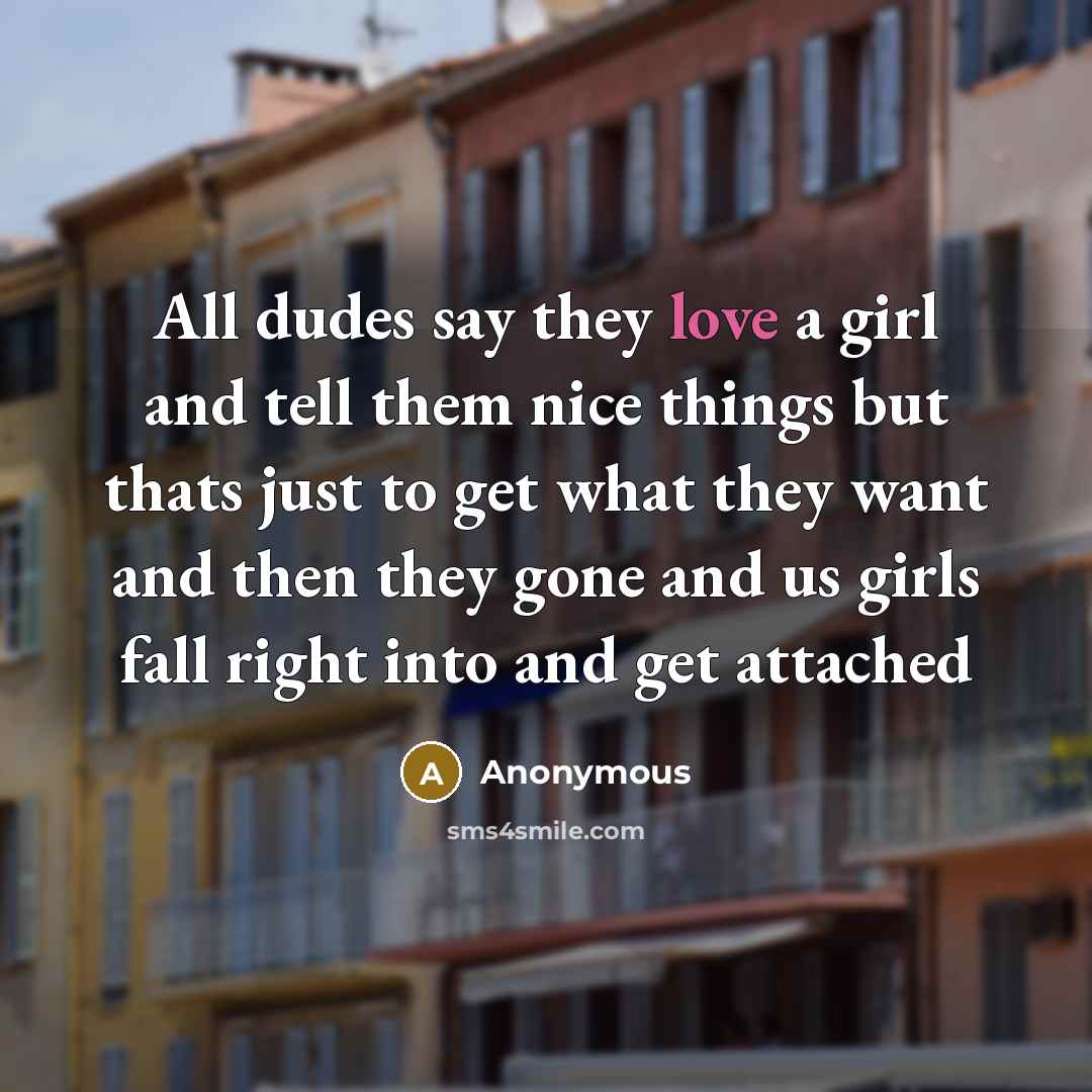 “All dudes say they love a girl and tell them…” quote by Anonymous
