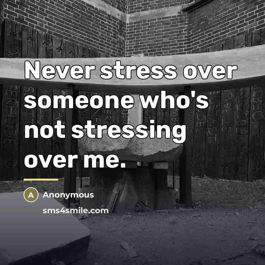 “Never stress over someone who's not stressing over me.…” quote by Anonymous