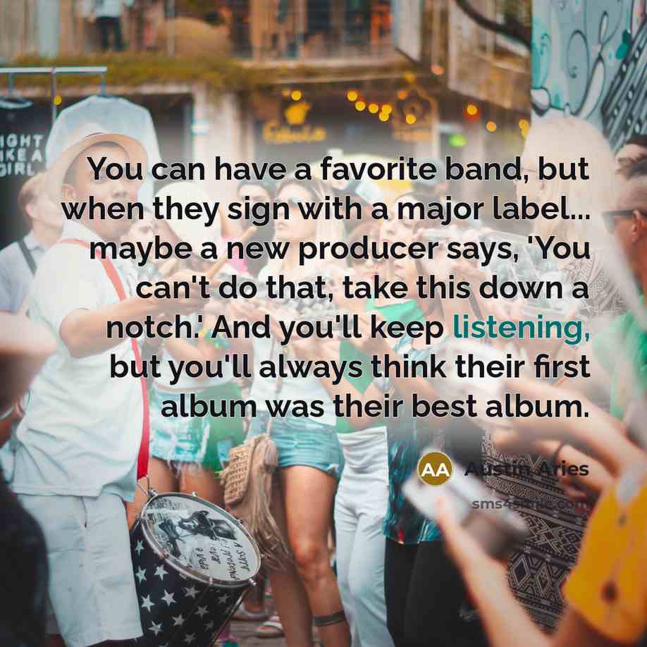 “You can have a favorite band, but when they sign…” quote by Austin Aries