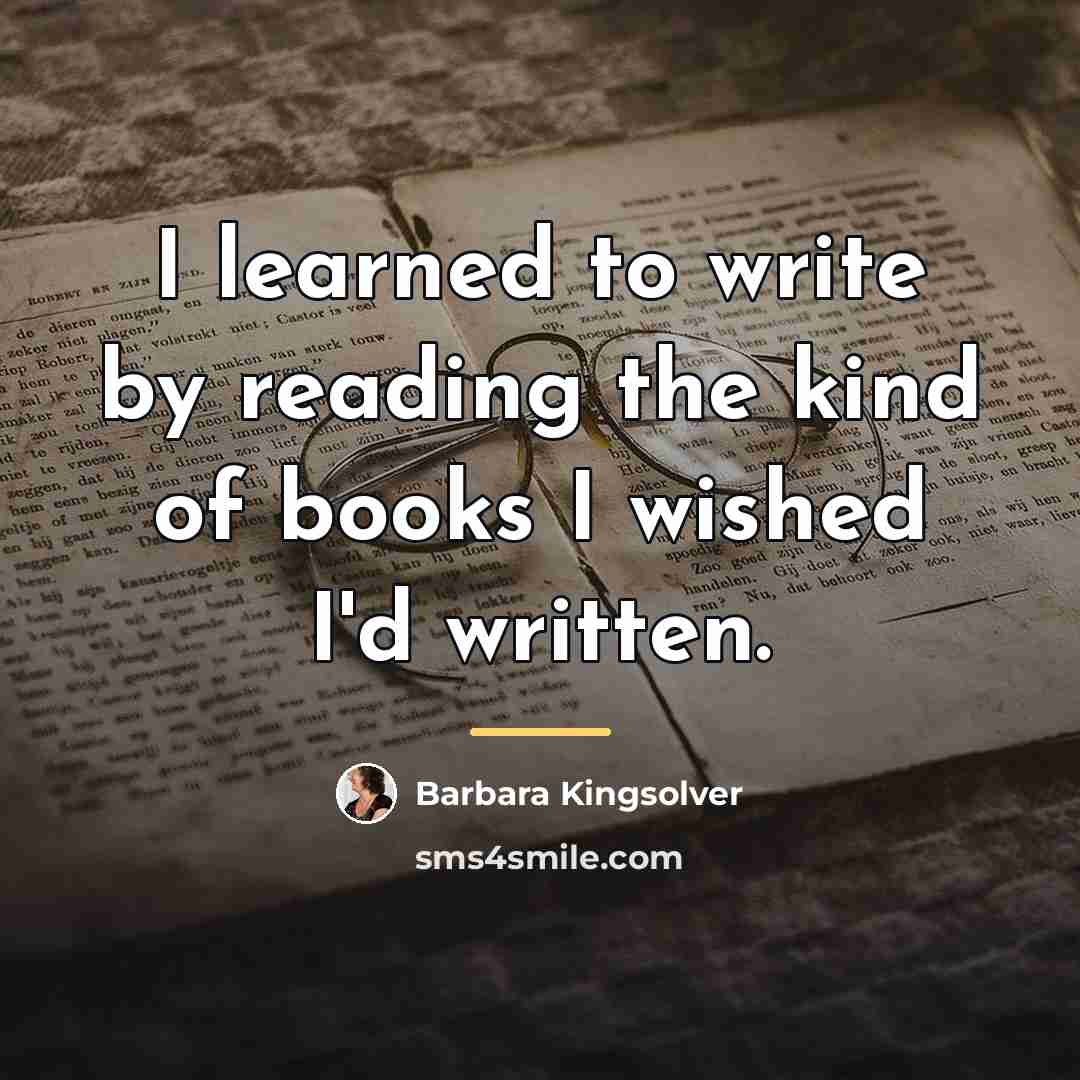 “I learned to write by reading the kind of books…” quote by Barbara Kingsolver