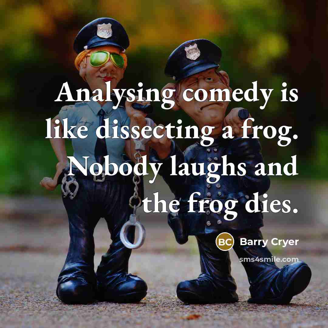 “Analysing comedy is like dissecting a frog. Nobody laughs and…” quote by Barry Cryer