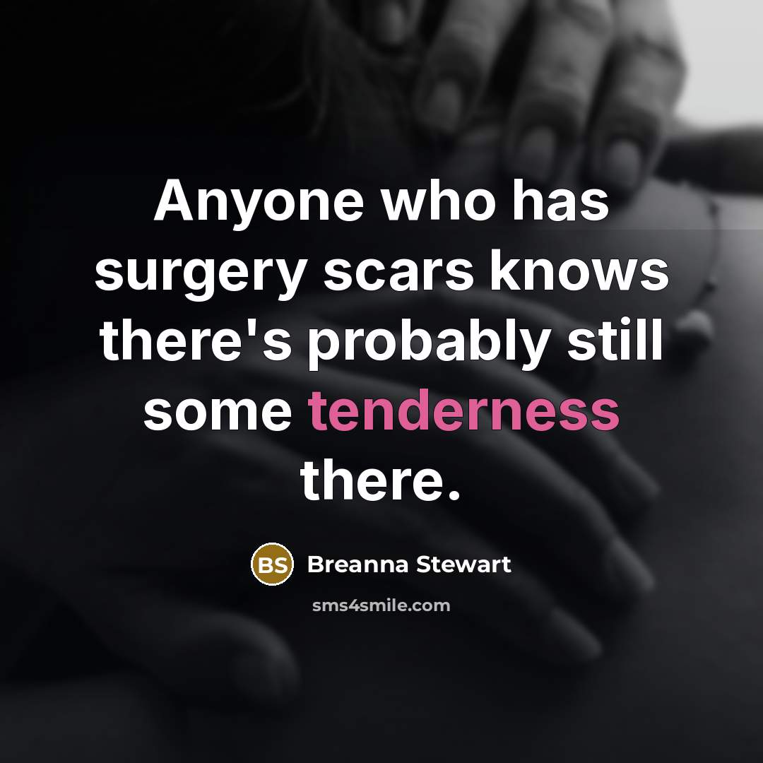 “Anyone who has surgery scars knows there's probably still some tenderness there.” quote by Breanna Stewart