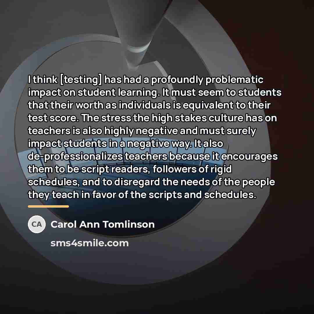 “I think [testing] has had a profoundly problematic impact on…” quote by Carol Ann Tomlinson