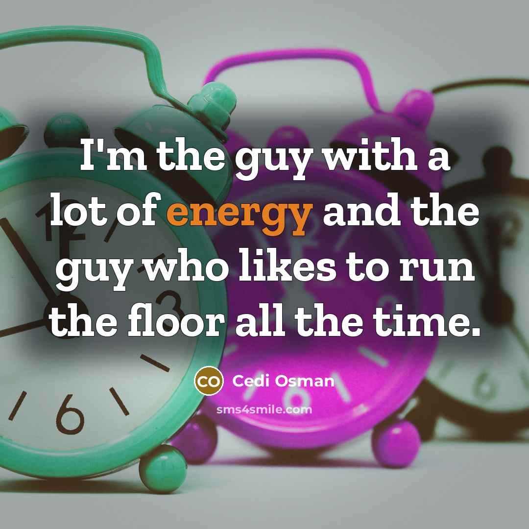 “I'm the guy with a lot of energy and the…” quote by Cedi Osman
