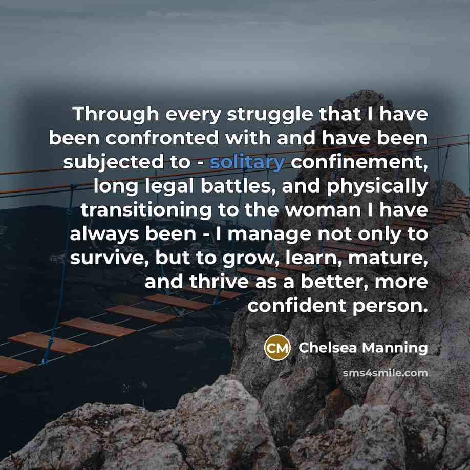 “Through every struggle that I have been confronted with and…” quote by Chelsea Manning