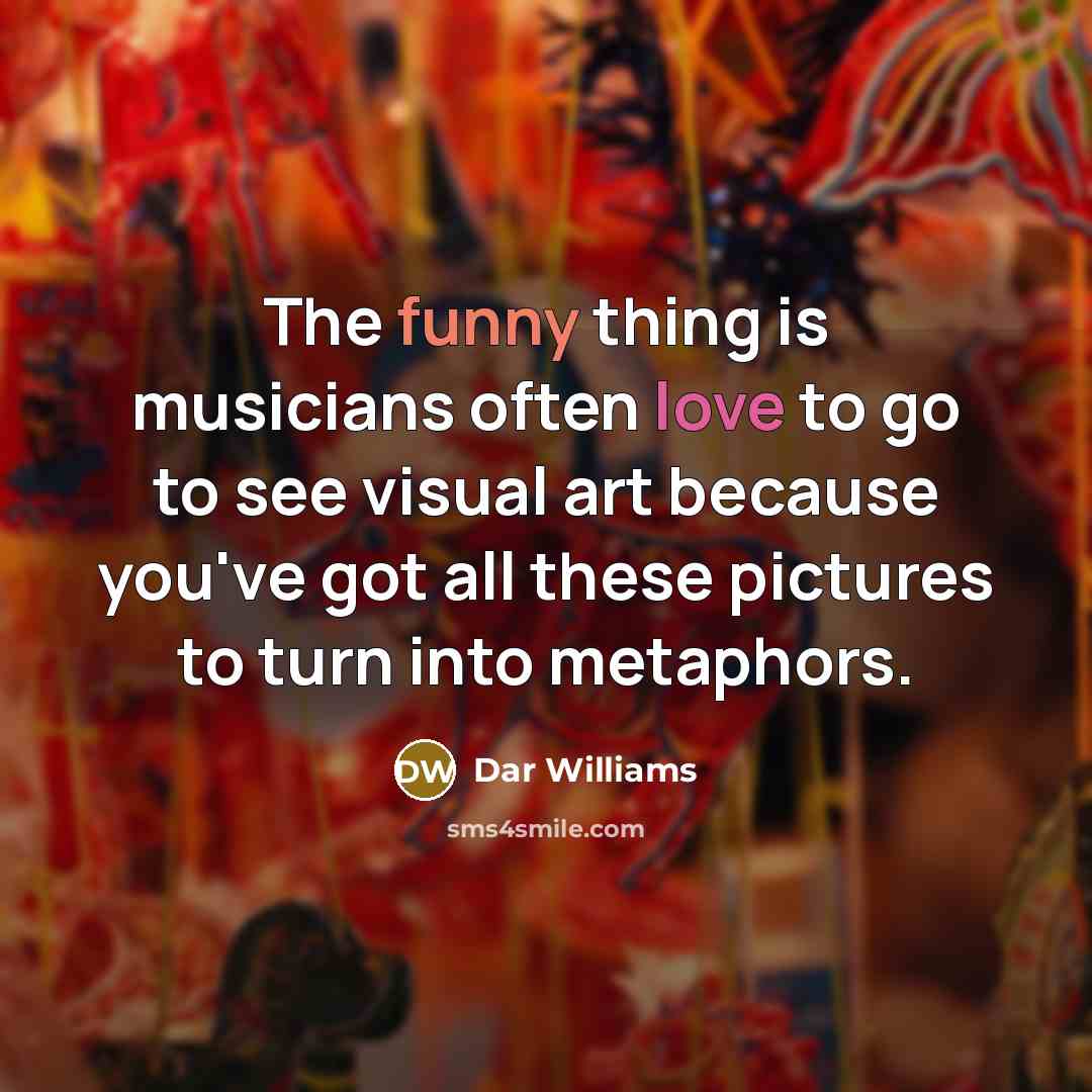 “The funny thing is musicians often love to go to…” quote by Dar Williams