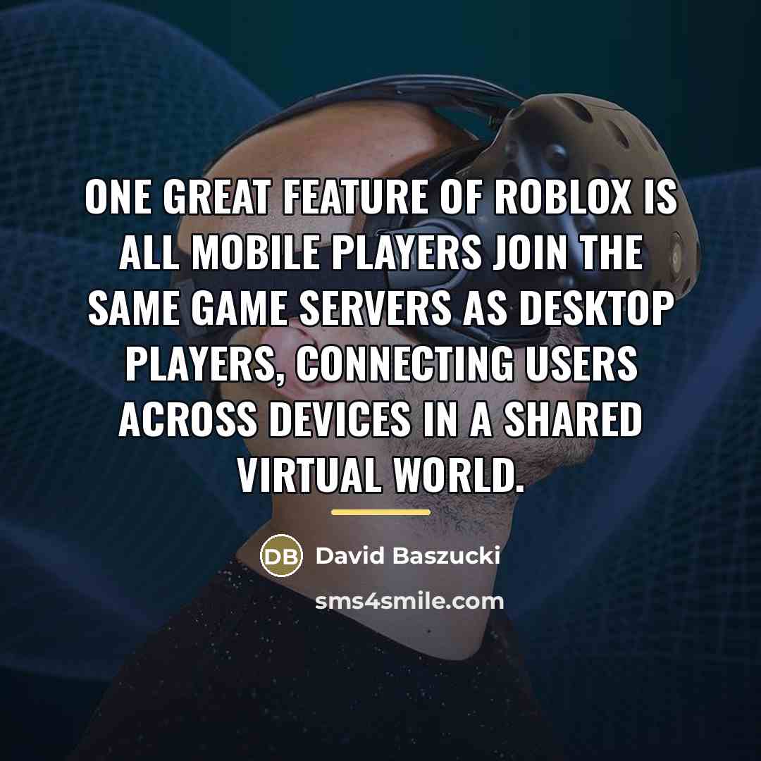 “One great feature of Roblox is all mobile players join…” quote by David Baszucki