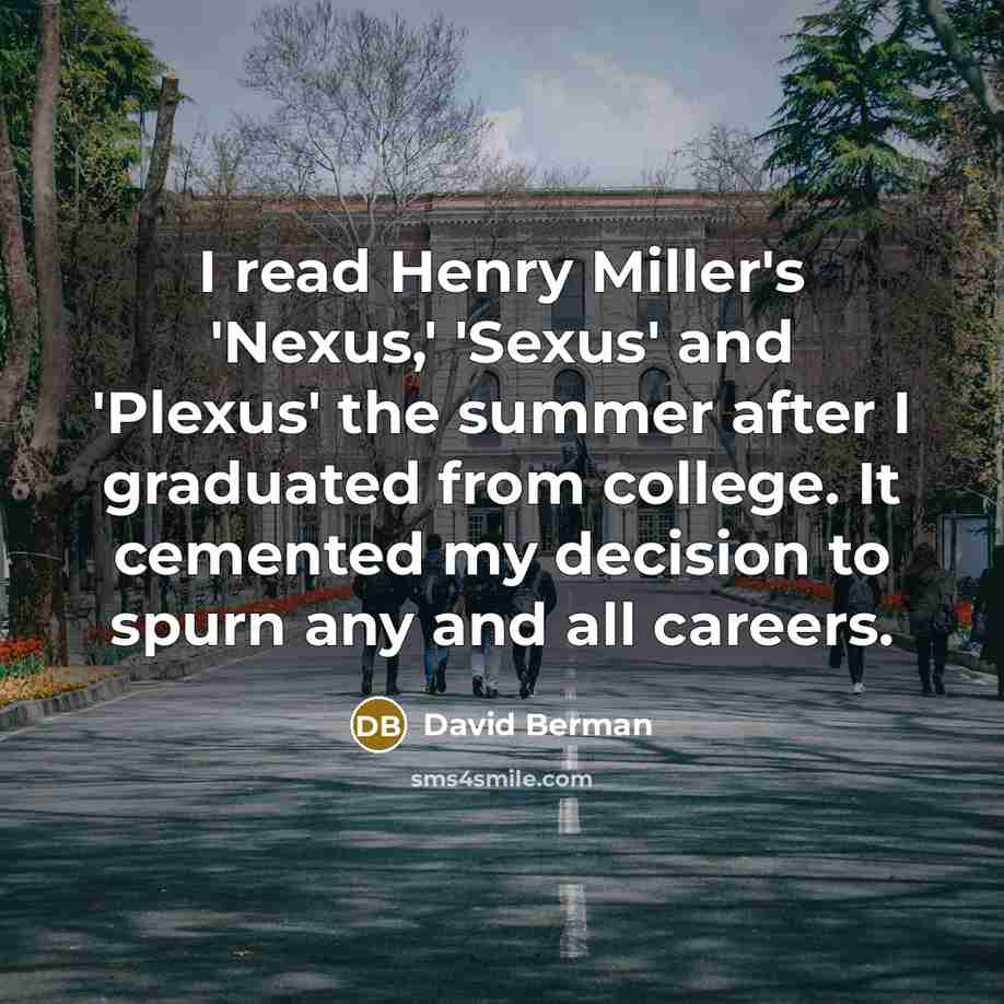 “I read Henry Miller's 'Nexus,' 'Sexus' and 'Plexus' the summer…” quote by David Berman