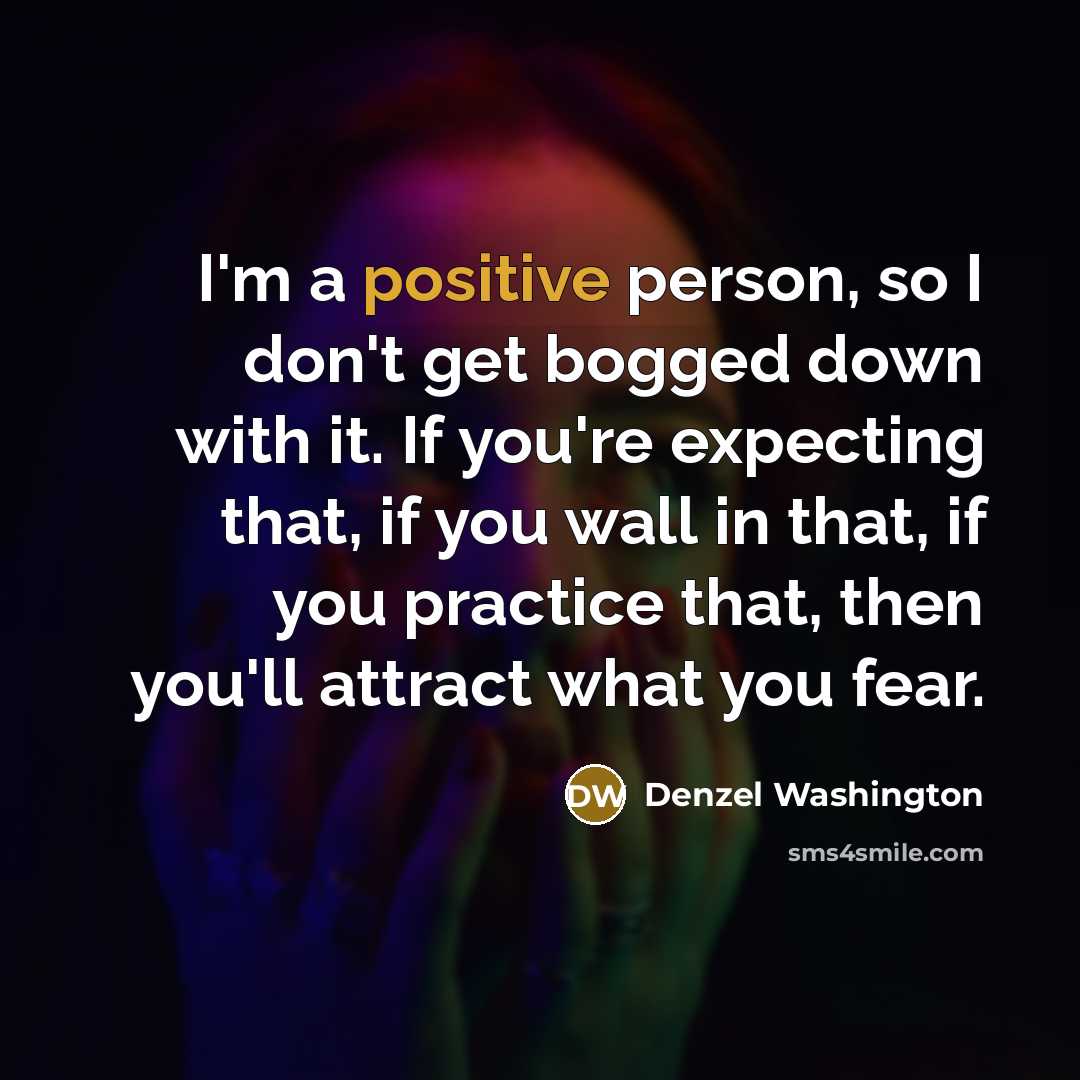 “I'm a positive person, so I don't get bogged down…” quote by Denzel Washington
