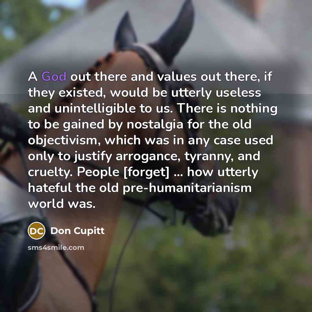 “A God out there and values out there, if they…” quote by Don Cupitt