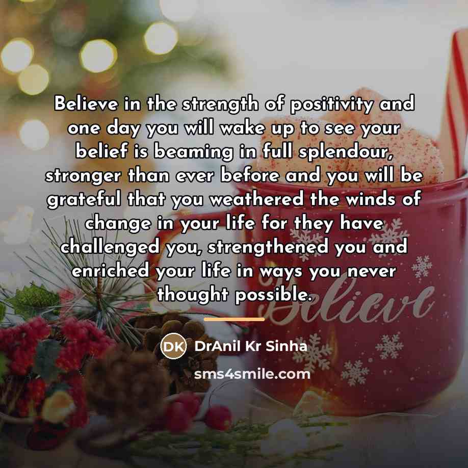 “Believe in the strength of positivity and one day you…” quote by DrAnil Kr Sinha