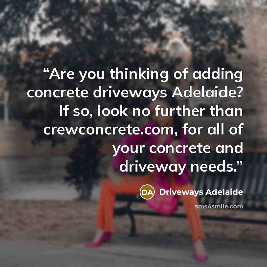 “Are you thinking of adding concrete driveways Adelaide? If so, look no further than crewconcrete.com, for all of your concrete and driveway needs.” quote by Driveways Adelaide