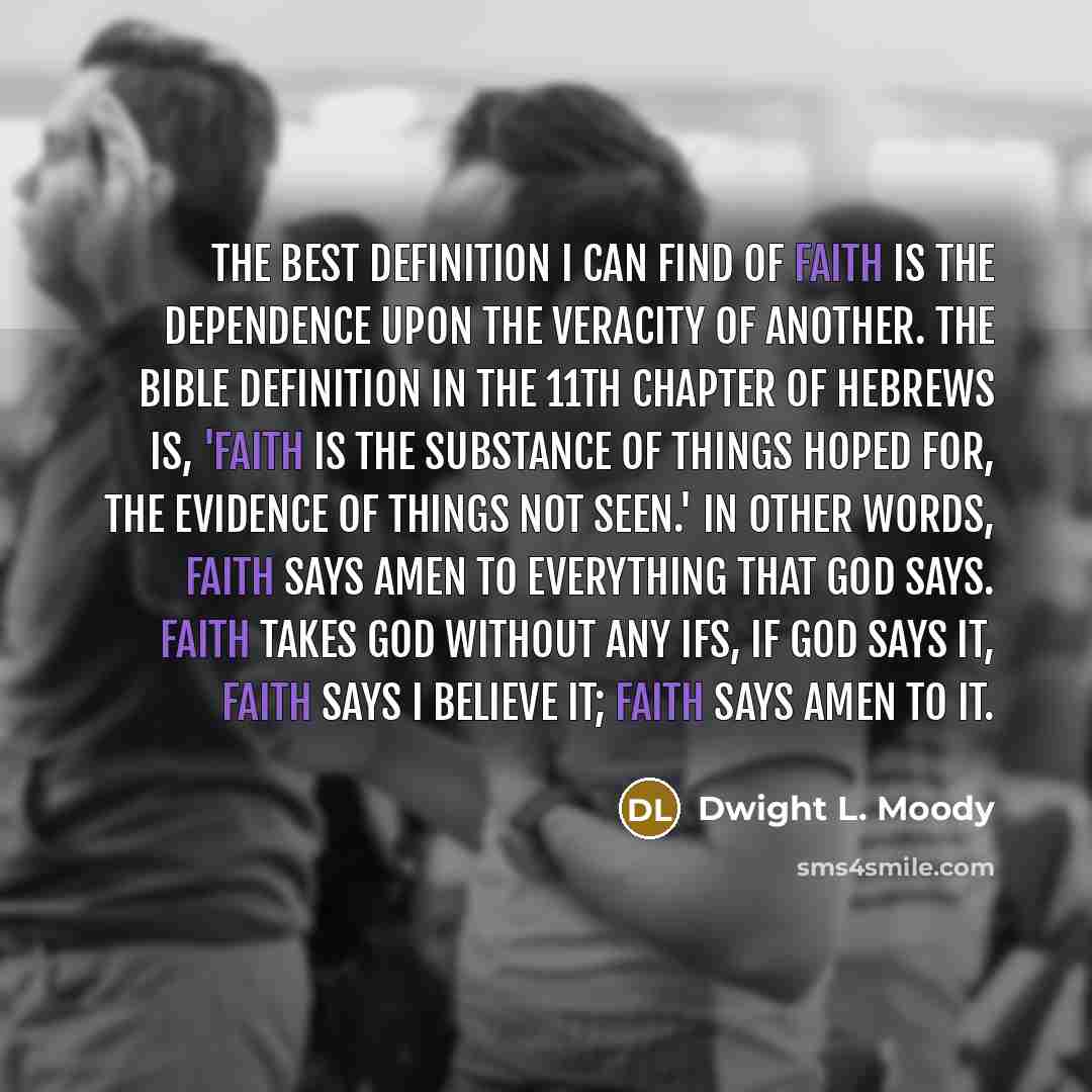 “The best definition I can find of faith is the…” quote by Dwight L. Moody