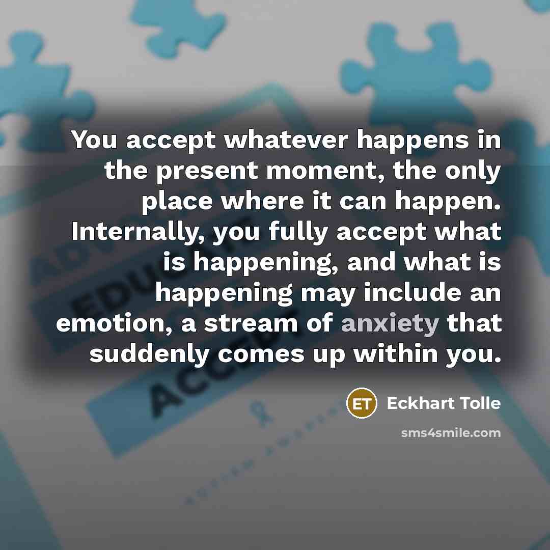 “You accept whatever happens in the present moment, the only…” quote by Eckhart Tolle