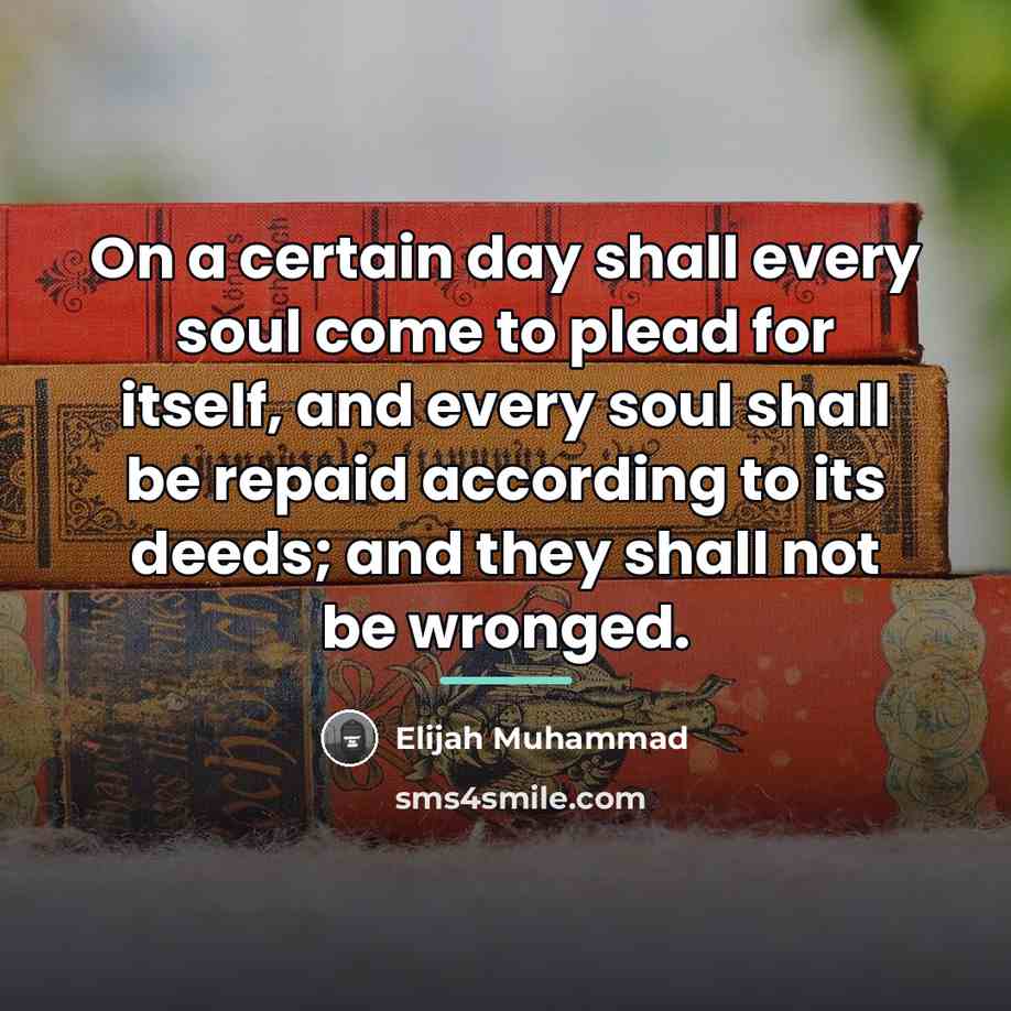 “On a certain day shall every soul come to plead…” quote by Elijah Muhammad