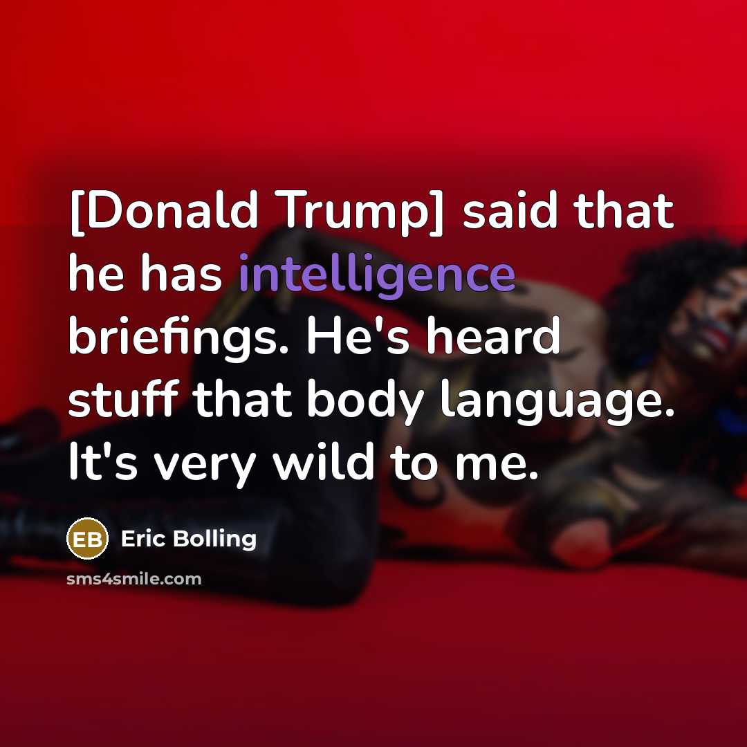 “[Donald Trump] said that he has intelligence briefings. He's heard…” quote by Eric Bolling
