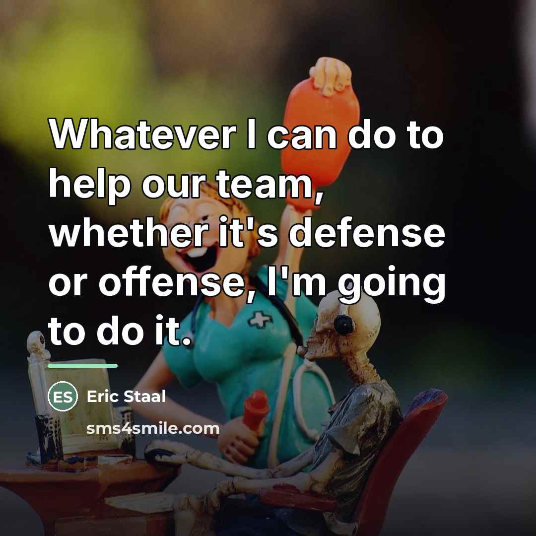 “Whatever I can do to help our team, whether it's…” quote by Eric Staal
