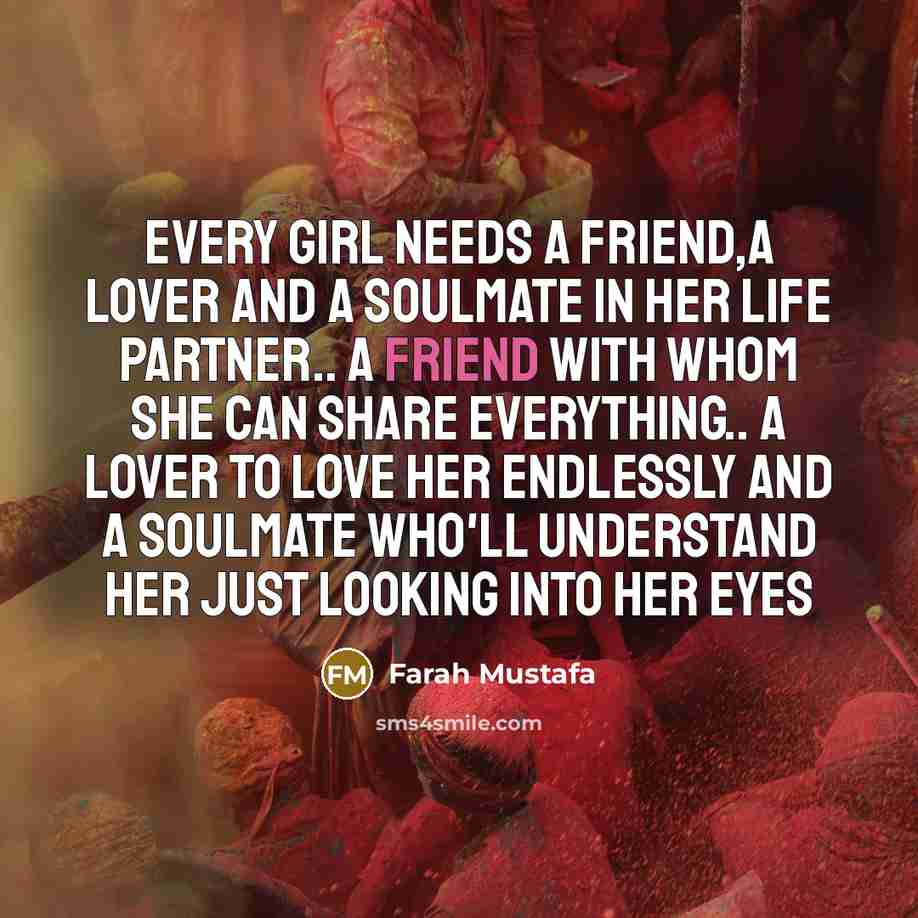 “Every girl needs a friend,a lover and a soulmate in…” quote by Farah Mustafa