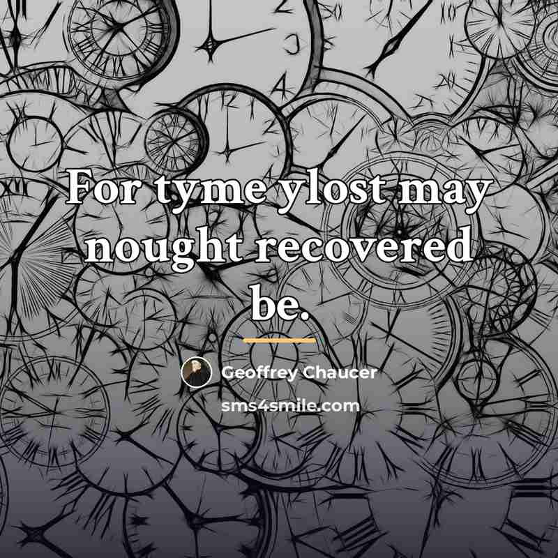 “For tyme ylost may nought recovered be.…” quote by Geoffrey Chaucer