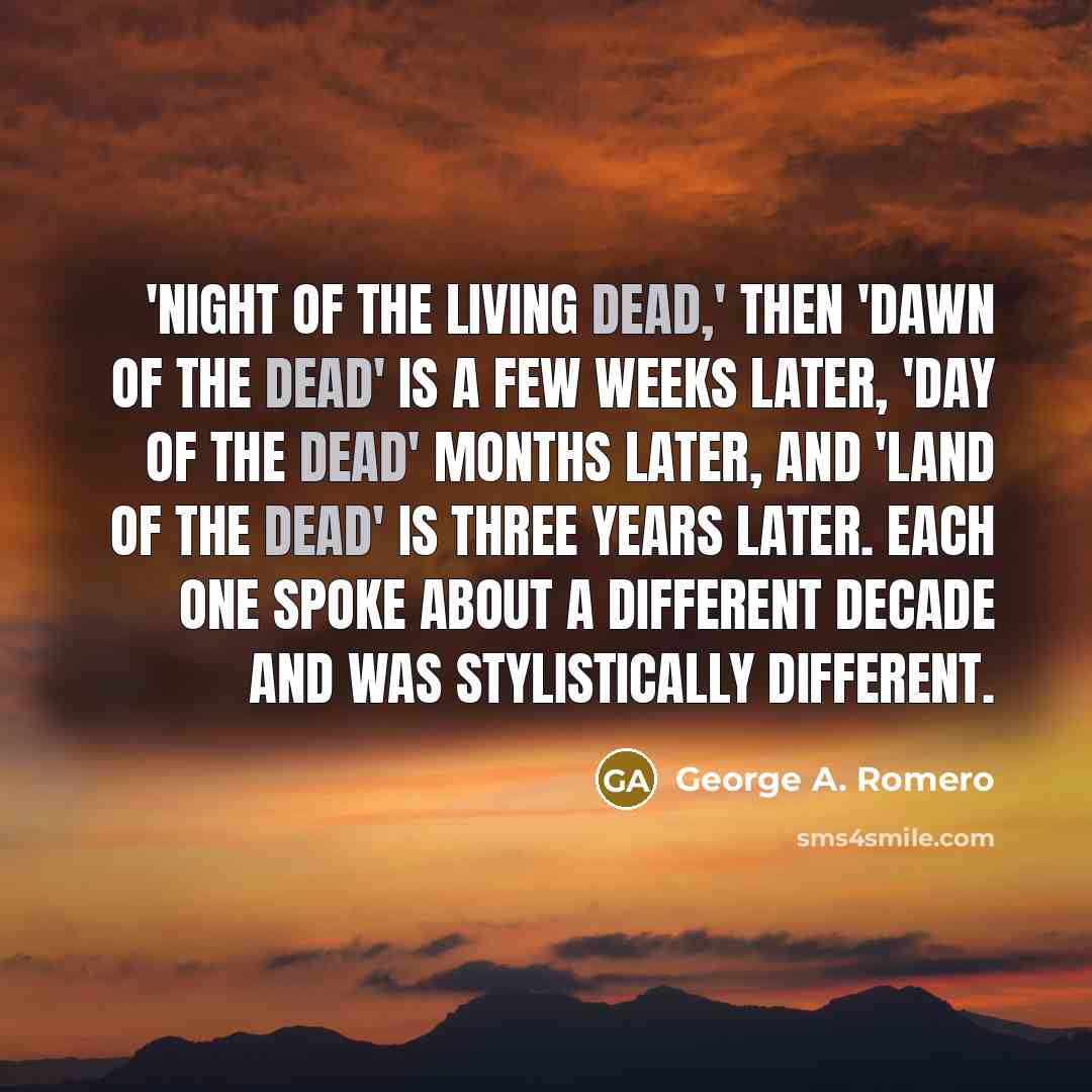 “'Night of the Living Dead,' then 'Dawn of the Dead'…” quote by George A. Romero