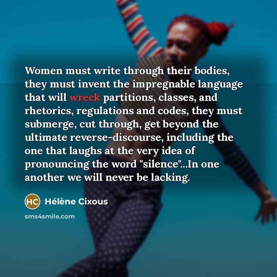 “Women must write through their bodies, they must invent the…” quote by Helene Cixous