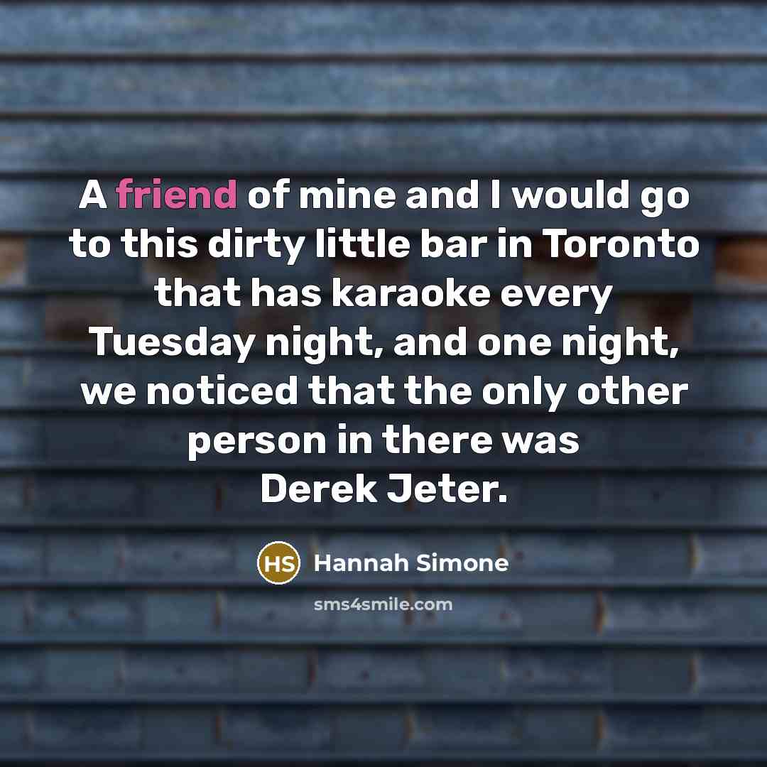 “A friend of mine and I would go to this…” quote by Hannah Simone