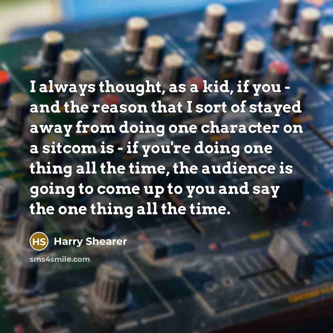 “I always thought, as a kid, if you - and…” quote by Harry Shearer