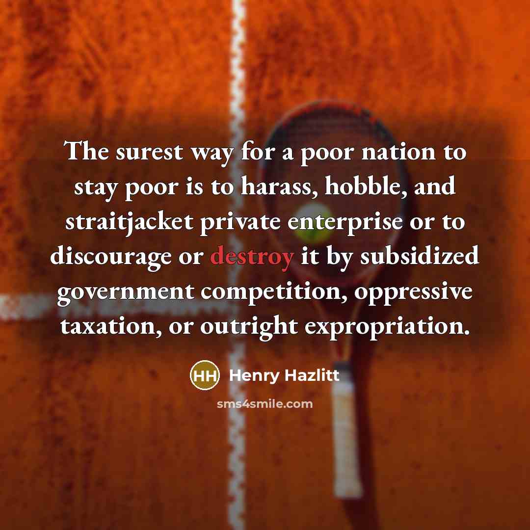 “The surest way for a poor nation to stay poor…” quote by Henry Hazlitt