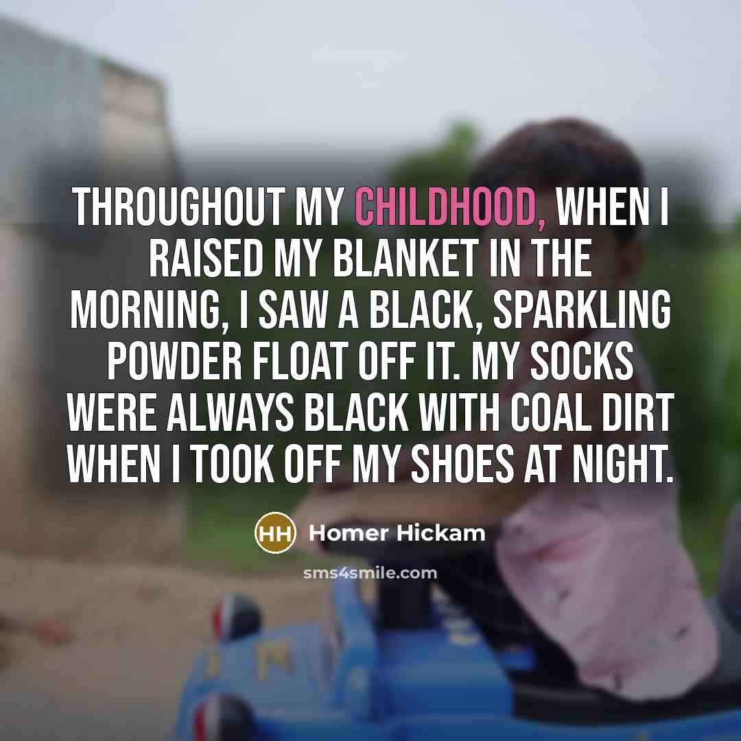 “Throughout my childhood, when I raised my blanket in the…” quote by Homer Hickam