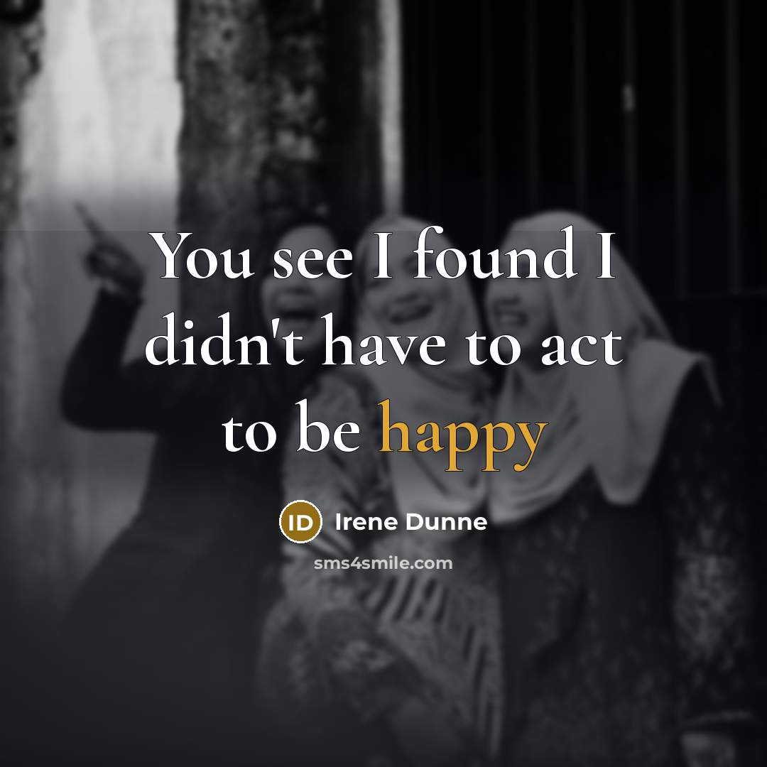 “You see I found I didn't have to act to…” quote by Irene Dunne
