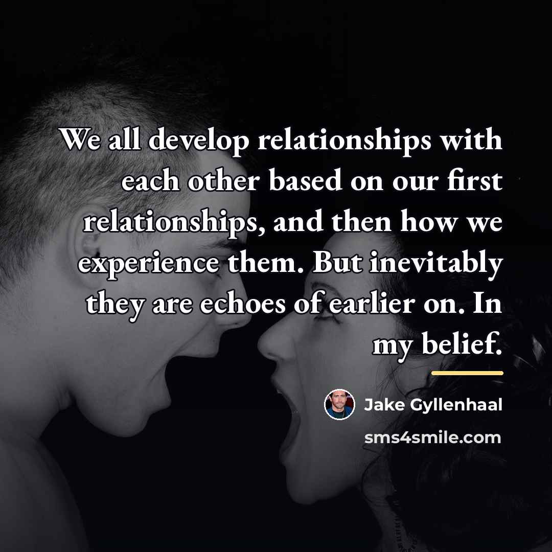 “We all develop relationships with each other based on our…” quote by Jake Gyllenhaal