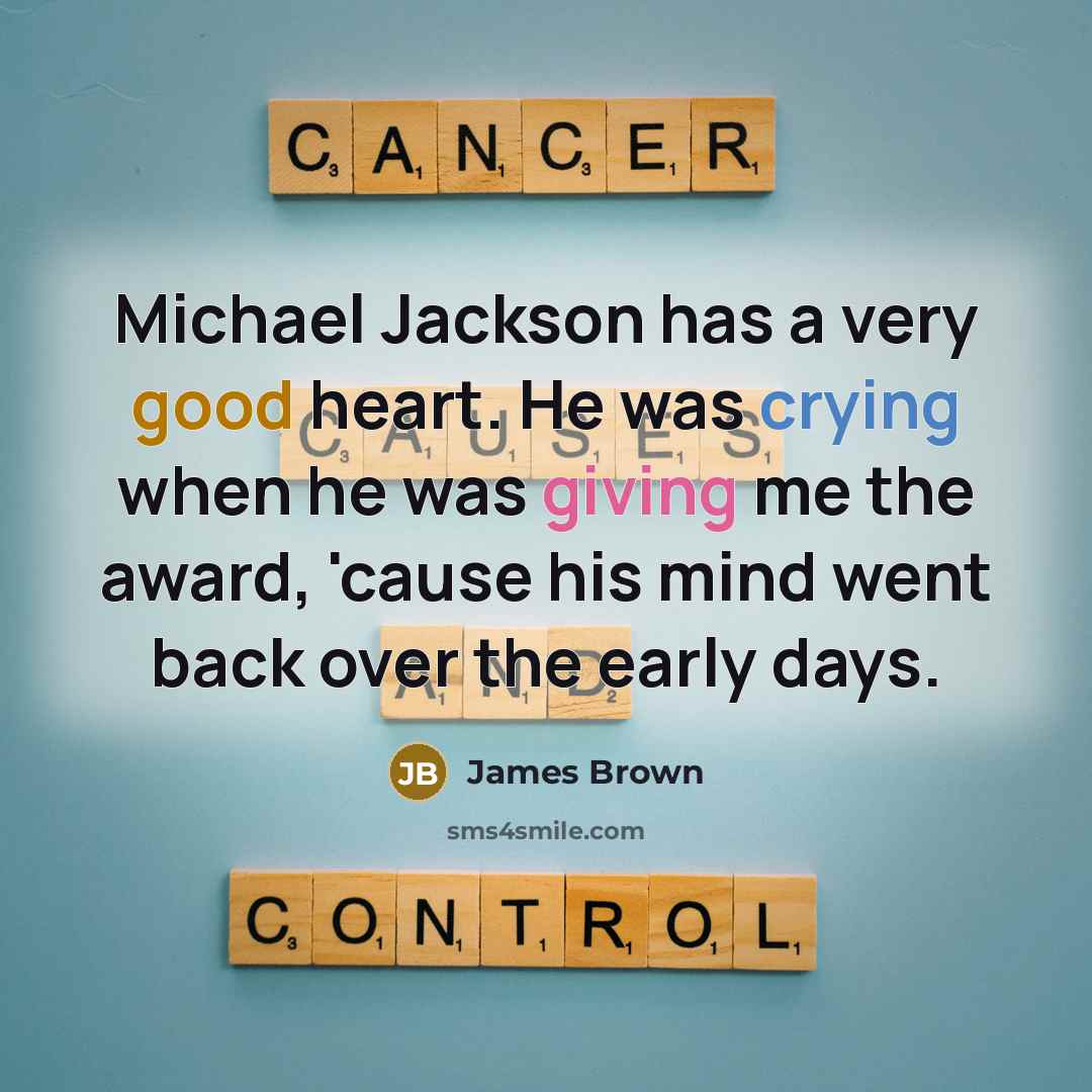 “Michael Jackson has a very good heart. He was crying…” quote by James Brown