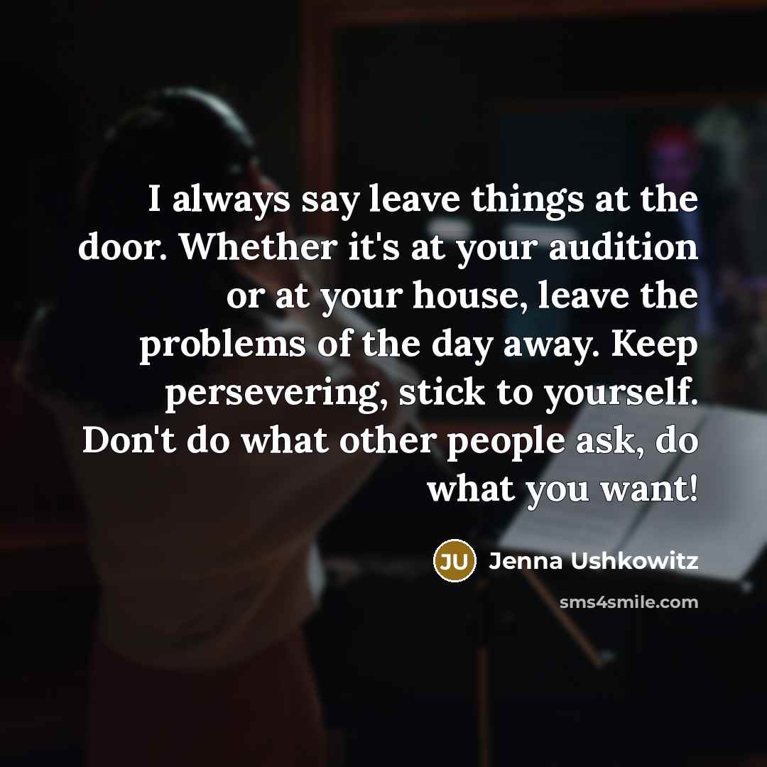 “I always say leave things at the door. Whether it's…” quote by Jenna Ushkowitz