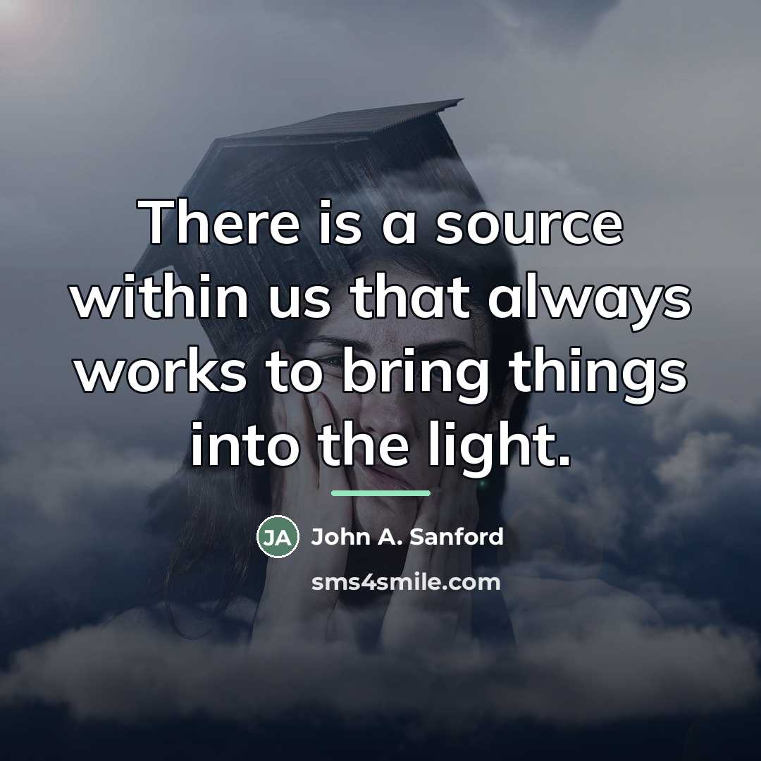 “There is a source within us that always works to…” quote by John A. Sanford