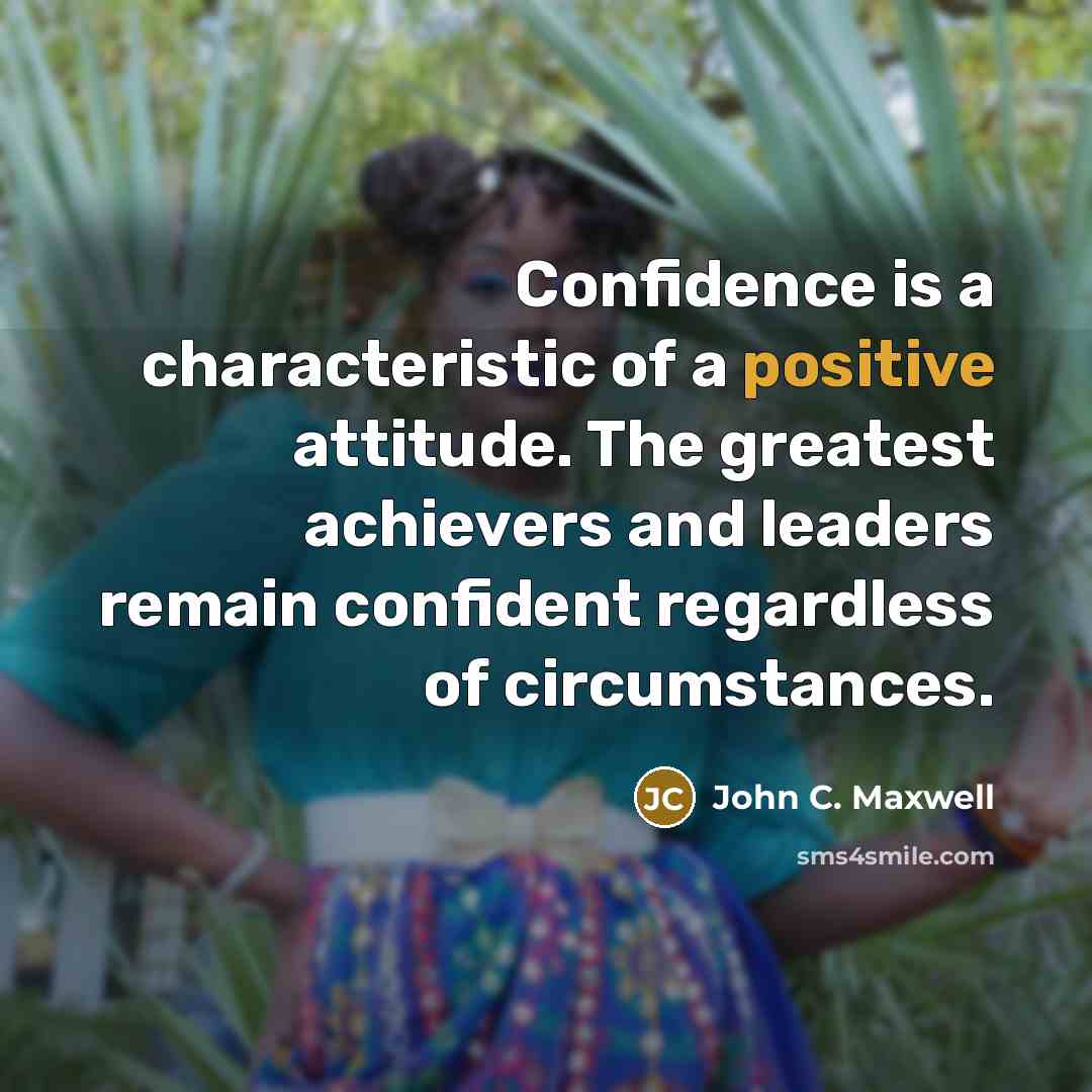 “Confidence is a characteristic of a positive attitude. The greatest…” quote by John C. Maxwell